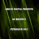 DJ Roland D - Petroleum 2011 Original Mix
