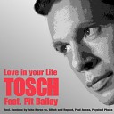 Tosh feat Pit Bailay feat Pit Bailay - Love in Your Life Original Radio Version