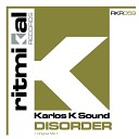 Karlos K Sound - Disorder Original Mix