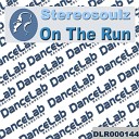 Stereosoulz - On The Run Original Mix