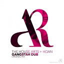 The House Arts Hoan - Gangstah Dub Original Mix