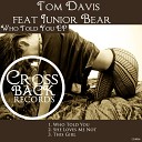 Tom Davis feat Junior Bear - She Loves Me Not Original Mix