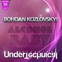 Bohdan Kozlovskyi - Alcohol Baby Melody of Elements Remix
