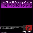 Ion Blue feat Danny Claire - The World To Me Original Mix