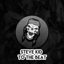 Steve Kid - To The Beat Original Mix