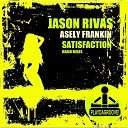 Jason Rivas Asely Frankin - Satisfaction Vocal Radio Mix