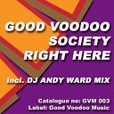 Good Voodoo Society - Right Here Radio Edit