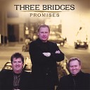 Three Bridges - Have You Heard The News