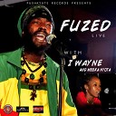 I Wayne Meeka Nyota - Fuzed Live