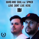 Hard And Soul feat SPNCR - Love Don t Live Here Main Mix