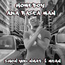 HOME BOY - Show You What I Mean