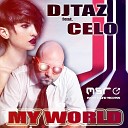 DJ Taz feat CELO feat CELO - My World Original Mix