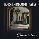 Jarkko Honkanen Taiga - Onnen hetket