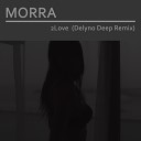 Morra - 2 Love I Want You Delyno Deep Remix Radio