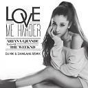 TGRu music Ariana Grande feat The Weeknd - Love Me Harder Dj Nik DanilAnil Remix