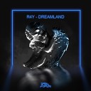 R4Y - Dreamland Original Mix
