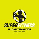 SuperFitness - If I Can t Have You Workout Mix 134 bpm