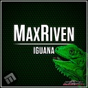 MaxRiven - Iguana Original Mix