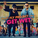 Fly Project - Get Wet Dj Tebriz
