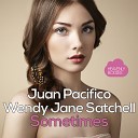 Juan Pacifico Wendy Jane Satchell - Sometimes Max Vertigo SevenEver Remix