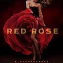 BLACKONDABEAT - Red Rose