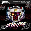 Roxy June feat Ivan Drago - Let Them Fight Original Mix