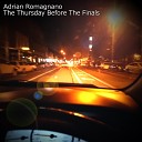 Adrian Romagnano - The Thursday Before The Finals Original Mix