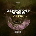 O B M Notion Glorius - Nymeria Original Mix