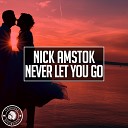 Nick Amstok - Never Let You Go Original Mix
