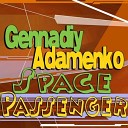 Gennadiy Adamenko - Space Passenger Original Mix
