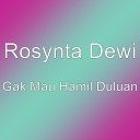Rosynta Dewi - Gak Mau Hamil Duluan