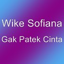 Wike Sofiana - Gak Patek Cinta