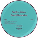 Nnatn Jasev - Dead Memories Original Mix
