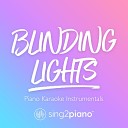 Sing2Piano - Blinding Lights Higher Key Originally Performed by The Weeknd Piano Karaoke…