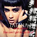 Tatana feat Natalia Kills - You Can t Get In My Head If You Don t Get In My Bed Instrumental Club…