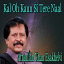 Attaullah Khan Esakhelvi - Hamari Shart E Wafa Yahi Hai Wafa Karoge Wafa…