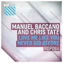 Manuel Baccano Chris Tate - Love Me Like You Never Did Before Radio Edit