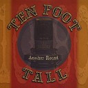Ten Foot Tall and 80 Proof - You Back on My Mind