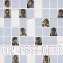 Ten Feet Deep - And So It Goes