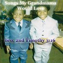 Bro 2nd Timothy 3 16 - I Love My Grandmama