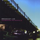 Broadcast Live - Commonplace