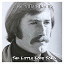 Jesse Mills Band - Sad Little Love Song