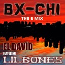 El Dav d feat Lil Bones - Bx Chi The E Mix feat Lil Bones