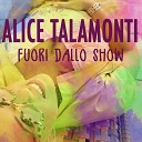 Alice Talamonti - Fuori dallo show