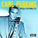 Carl Perkins - Boppin The Blues