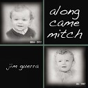 Jim Guerra - Along Came Mitch