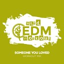 Hard EDM Workout - Someone You Loved Instrumental Workout Mix 140…