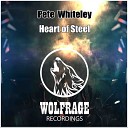 Pete Whiteley Wolfrage - Heart of Steel Original Mix