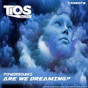 Powerbounce - Are We Dreaming Original Mix