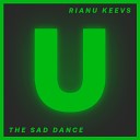 Rianu Keevs - The Sad Dance Original Mix